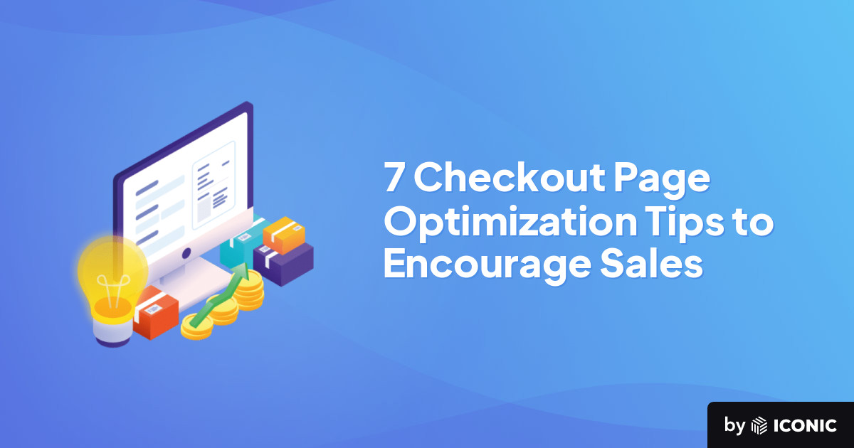 7 Checkout Page Optimization Tips to Encourage Sales