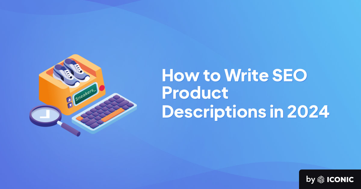 How to Write SEO Product Descriptions in 2024