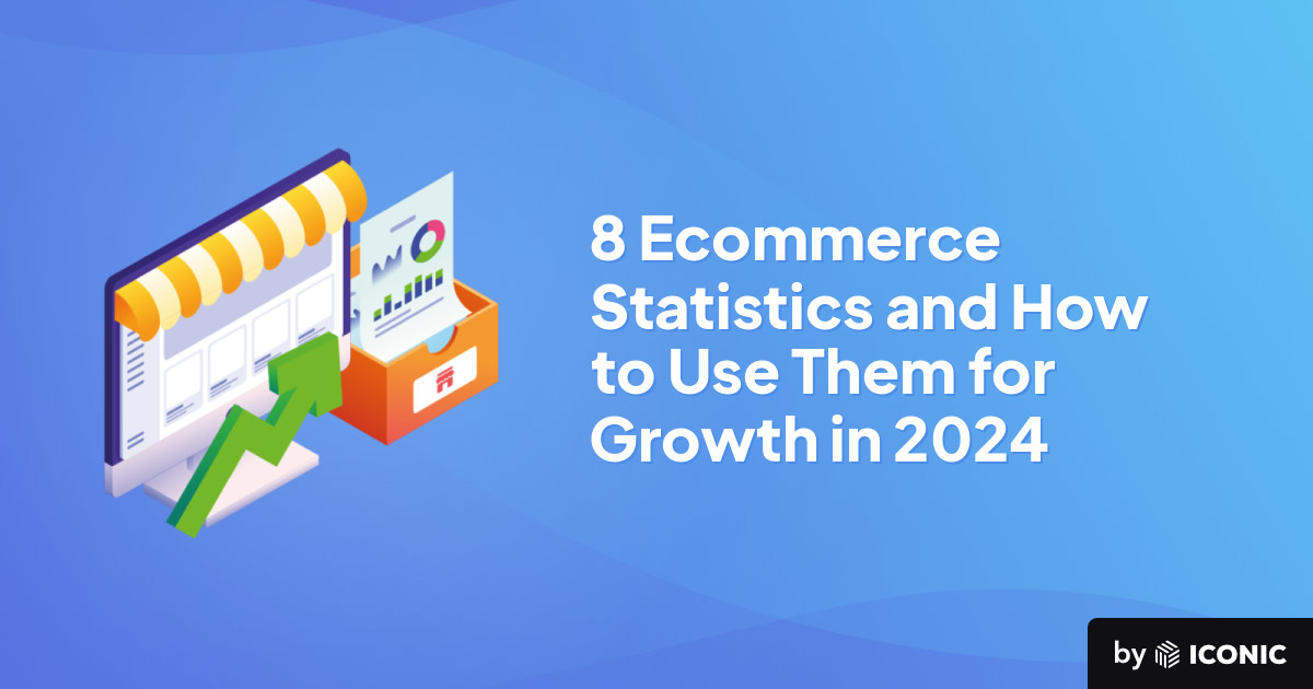 8 Ecommerce Statistics and How to Use Them for Growth in 2024