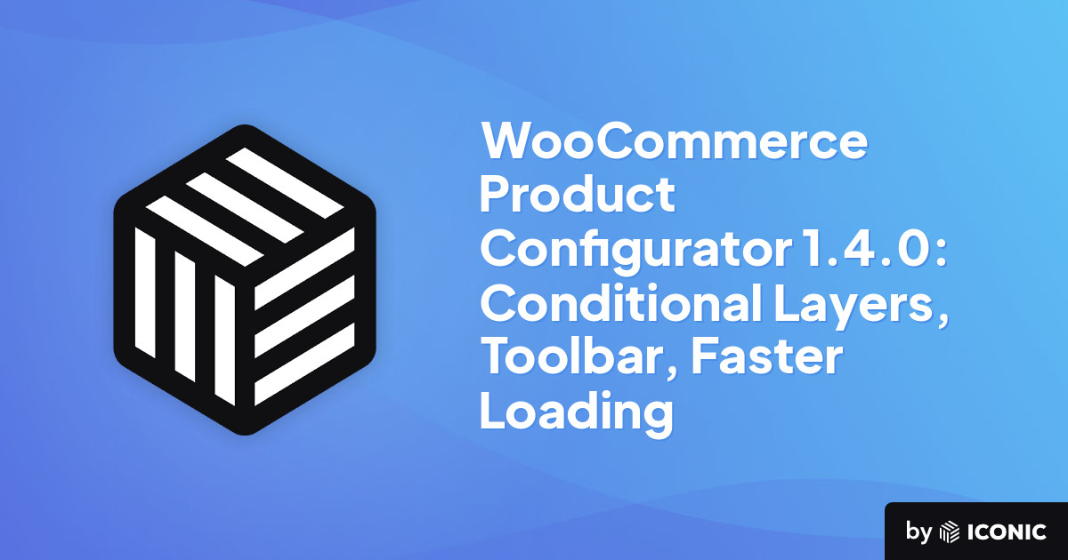 WooCommerce Product Configurator 1.4.0: Conditional Layers, Toolbar, Faster Loading